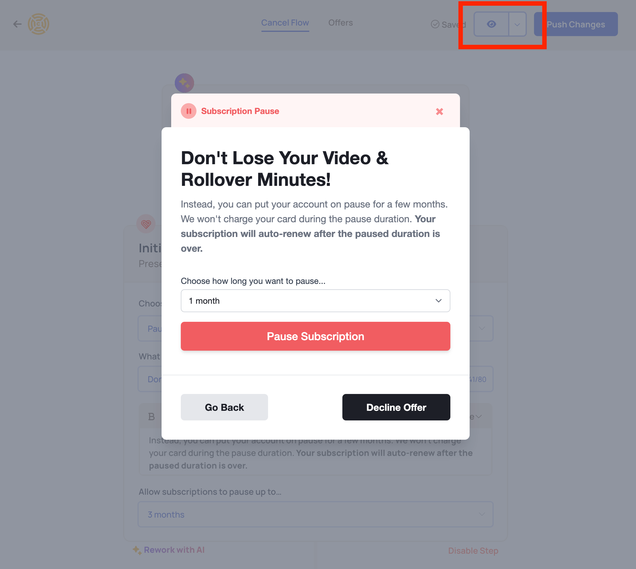 Use the eye icon in the Cancel Flow editor to view your Cancel Flow modal.